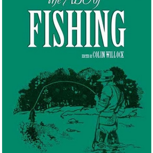 ABC of Fishing: The Classic Guide to Fishing - Books