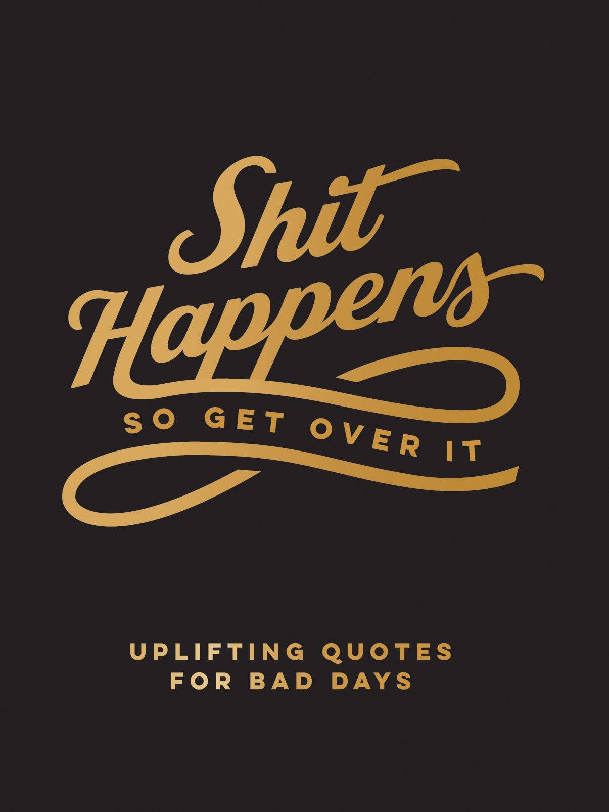 Shit Happens So Get Over
